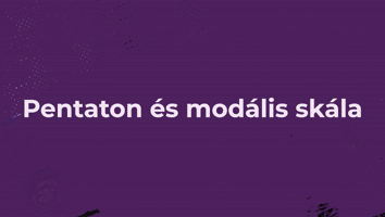 IX. FEJEZET - A PENTATON ÉS A MODÁLIS SKÁLÁK