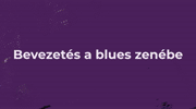I. LECKE - BEVEZETÉS A BLUES VILÁGÁBA