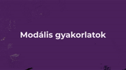 V. LECKE - MODÁLIS GYAKORLATOK