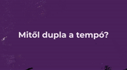 IV. LECKE - MITŐL DUPLA A TEMPÓ?