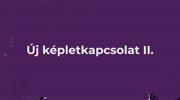 IV. LECKE - ÚJ KÉPLETKAPCSOLATOK II.