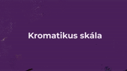 VIII. Lecke - Kromatikus skála