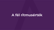 V. LECKE - A FÉLHANG RITMUSÉRTÉK DEMONSTRÁCIÓJA