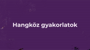 II. LECKE - HANGKÖZÖK GYAKOLÁSA