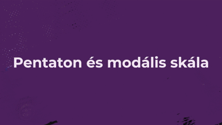 IX. FEJEZET - A PENTATON ÉS A MODÁLIS SKÁLÁK