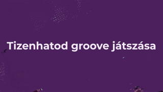 V. FEJEZET - A TIZENHATODOS GROOVE